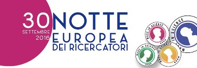 La Notte Europea dei Ricercatori 2016, Venerdì 30 Settembre